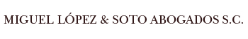 MIGUEL LÓPEZ & SOTO ABOGADOS
